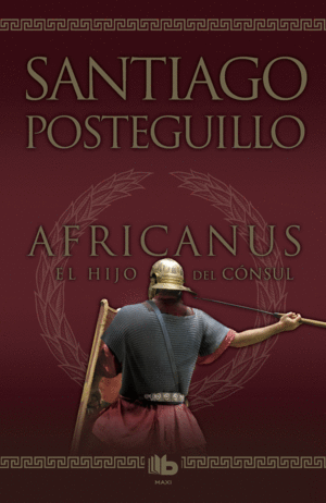 AFRICANUS EL HIJO DEL CONSUL - SANTIAGO POSTEGUILLO
