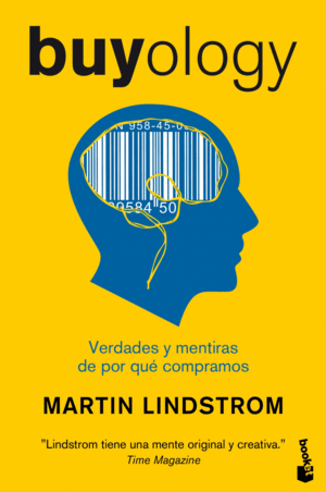 BUYOLOGY. VERDADES Y MENTIRAS DE POR QUE COMPRAMOS - MARTIN LINDSTROM