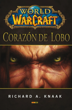 WORLD OF WARCRAFT : CORAZON DE LOBO - RICHARD A. KNAAK