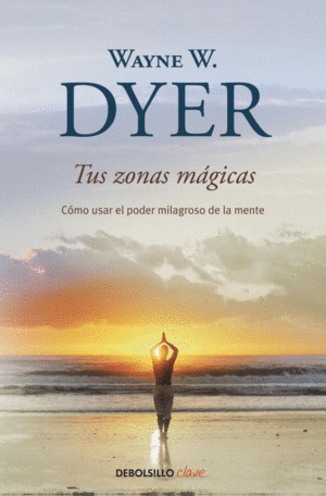 TUS ZONAS MAGICAS - WAYNE W. DYER