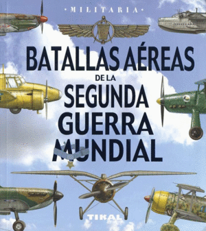 BATALLAS AÉREAS DE LA SEGUNDA GUERRA MUNDIAL