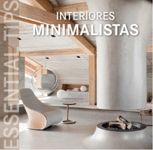 ESSENTIAL TIPS - INTERIORES MINIMALISTAS
