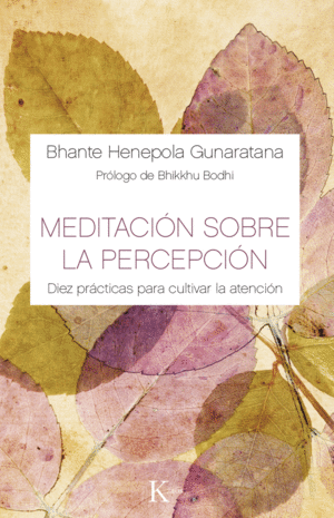 MEDITACION SOBRE LA PERCEPCION - BHANTE HENEPOLA GUNARATANA