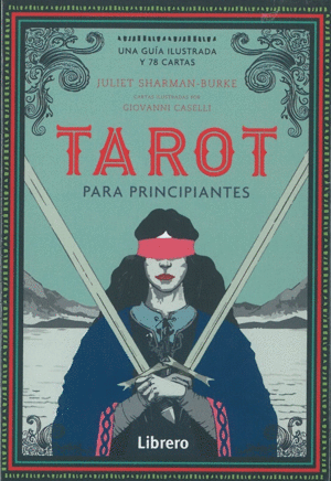 TAROT PARA PRINCIPIANTES. UNA GUÍA ILUSTRADA Y 78 CARTAS. JULIET SHARMAN-BURKE - IL. GIOVANNI CASELLI