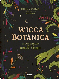 WICCA BOTÁNICA: LA GUÍA COMPLETA PARA LA BRUJA VERDE