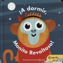 ¡ A DORMIR MONITO REVOLTOSO!