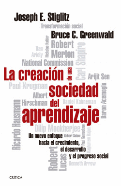 LA CREACIÓN DE UNA SOCIEDAD DEL APRENDIZAJE - JOSEPH E. STIGLITZ