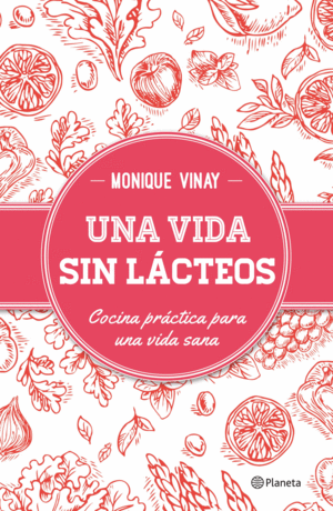 UNA VIDA SIN LACTEOS - MONIQUE VINAY