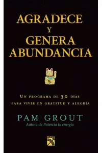 AGRADECE Y GENERA ABUNDANCIA - PAM GROUT