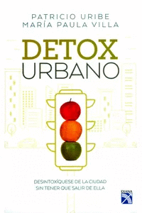 DETOX URBANO - PATRICIO URIBE & MARIA PAULA VILLA