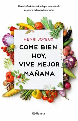 COME BIEN HOY, VIVE MEJOR MAÑANA