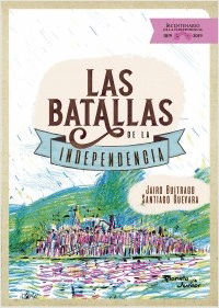 LAS BATALLAS DE LA INDEPENDENCIA