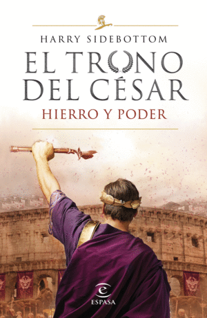 EL TRONO DEL CÉSAR 1: HIERRO Y PODER
