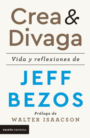 CREA & DIVAGA. VIDA Y REFLEXIONES DE JEFF BEZOS
