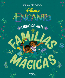 ENCANTO: LIBRO DE ARTE FAMILIAS MÁGICAS