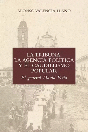 LA TRIBUNA, LA AGENCIA POLÍTICA Y EL CAUDILLISMO POPULAR