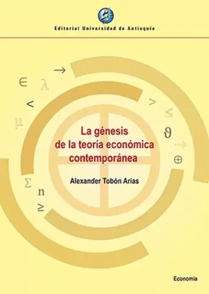 LA GÉNESIS DE LA TEORÍA ECONÓMICA CONTEMPORÁNEA