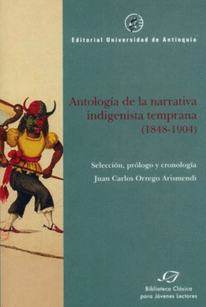 ANTOLOGÍA DE LA NARRATIVA INDIGENISTA TEMPRANA