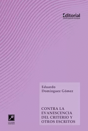 CONTRA LA EVANESCENCIA DEL CRITERIO Y OTROS ESCRITOS