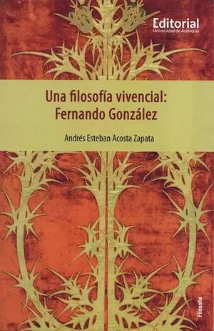 UNA FILOSOFÍA VIVENCIAL: FERNANDO GONZÁLEZ