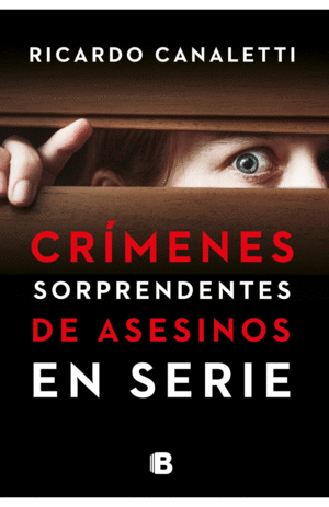 CRÍMENES SORPRENDETES DE ASESINOS EN SERIE