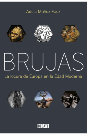 BRUJAS: LA LOCURA DE EUROPA EN LA EDAD MODERNA