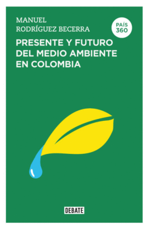 PRESENTE Y FUTURO DEL MEDIOAMBIENTE EN COLOMBIA (PAÍS 360)