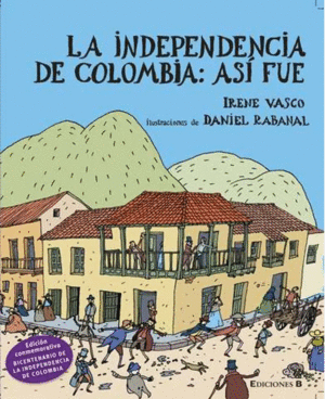 LA INDEPENDENCIA DE COLOMBIA: ASÍ FUE