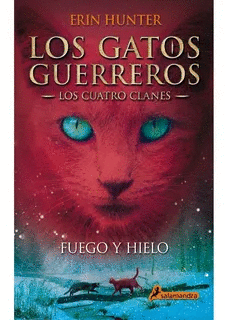 LOS GATOS GUERREROS: FUEGO Y HIELO