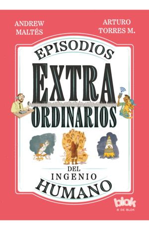 EPISODIOS EXTRAORDINARIOS DEL INGENIO HUMANO