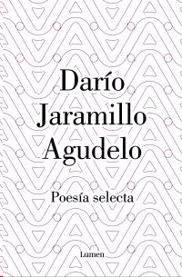 DARÍO JARAMILLO AGUDELO: POESÍA SELECTA