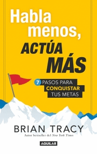 HABLA MENOS, ACTUA MAS - BRIAN TRACY