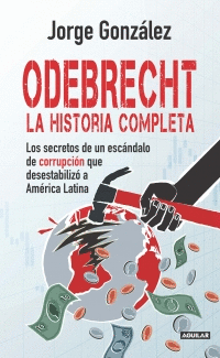 ODEBRECHT: LA HISTORIA COMPLETA