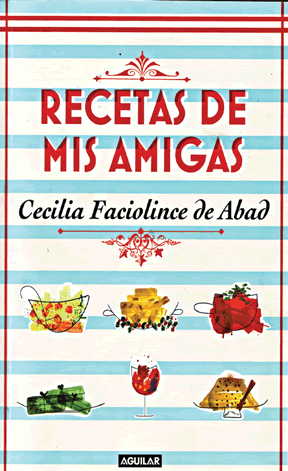 RECETAS DE MIS AMIGAS. CECILIA FACIOLINCE DE ABAD. Libro en papel.  9789585425996 LIBRERIA 9 3/4