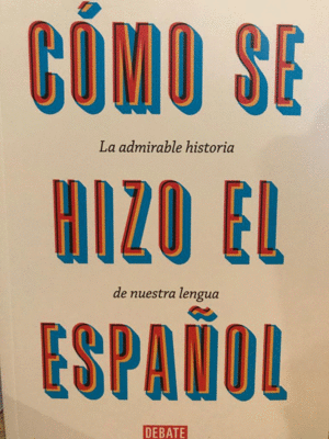 CÓMO SE HIZO EL ESPAÑOL