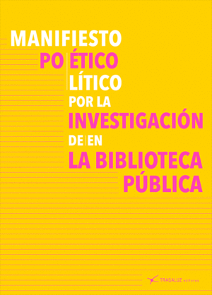 MANIFIESTO POÉTICOPOLÍTICO POR LA INVESTIGACIÓN DEEN LA BIBLIOTECA PÚBLICA