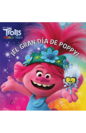 TROLLS WORLD TOUR - ¡EL GRAN DÍA DE POPPY!