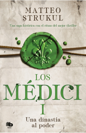 LOS MEDICI I: UNA DINASTÍA AL PODER