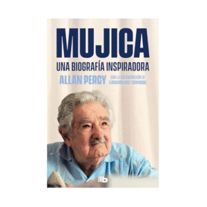 MUJICA - UNA BIOGRAFIA INSPIRADORA