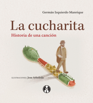 LA CUCHARITA: HISTORIA DE UNA CANCIÓN