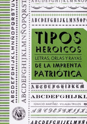 TIPOS HEROICOS: LETRAS, ORLAS Y RAYAS DE LA IMPRENTA PATRIÓTICA