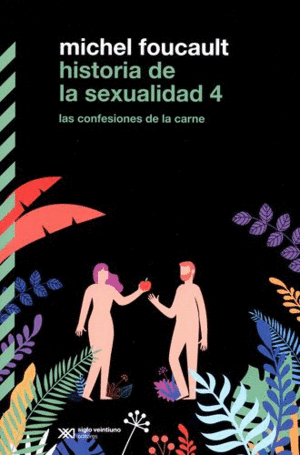 HISTORIA DE LA SEXUALIDAD 4: CONFESIONES DE LA CARNE