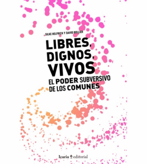 LIBRES DIGNOS, VIVOS EL PODER DE LOS COMUNES