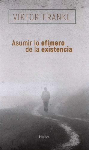 ASUMIR LO EFÍMERO DE LA EXISTENCIA