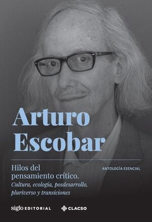 HILOS DEL PENSAMIENTO CRÍTICO CULTURA, ECOLOGÍA, POSDESARROLLO, PLURIVERSO Y TRANSICIONES