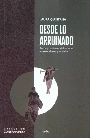 DESDE LO ARRUINADO. RECOMPOSICIONES DEL MUNDO ENTRE EL DESEO Y EL DAÑO