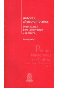 AUTORES AFROCOLOMBIANOS. DRAMATURGIA PARA LA LIBERACIÓN Y LA ESCENA