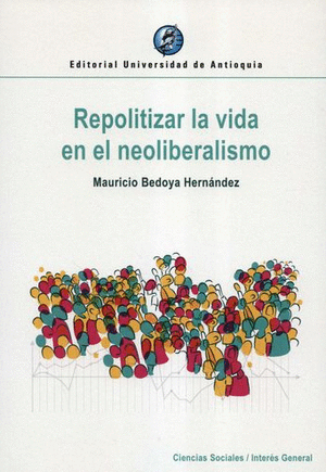 REPOLITIZAR LA VIDA EN EL NEOLIBERALISMO