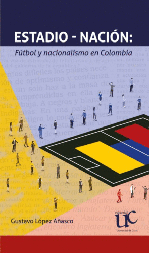 ESTADIO-NACIÓN: FÚTBOL Y NACIONALISMO EN COLOMBIA