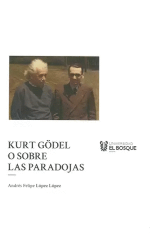 KURT GÖDEL O SOBRE LAS PARADOJAS